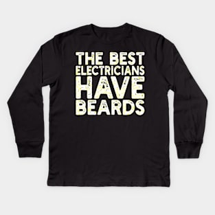 The best electricians have beards Kids Long Sleeve T-Shirt